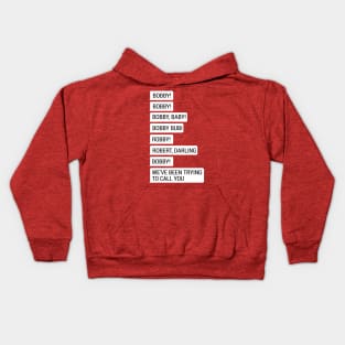 Bobby, we've been trying to call you! Kids Hoodie